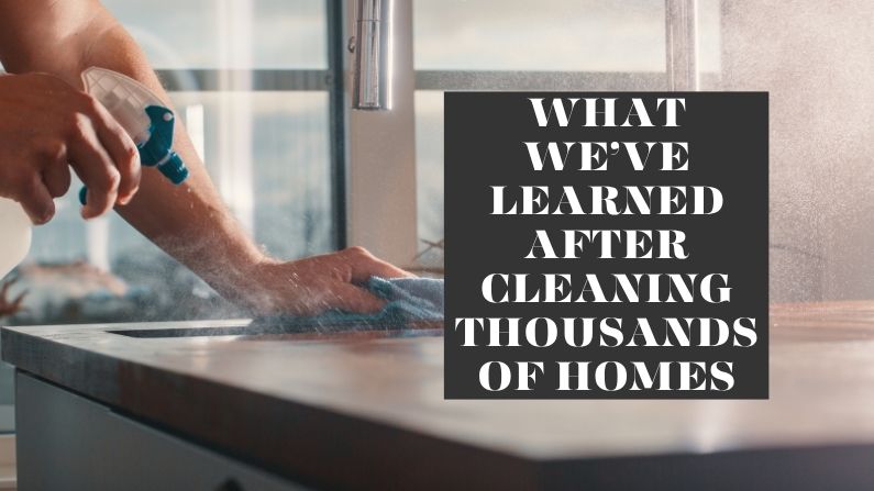 What We’ve Learned After Cleaning Thousands of Homes